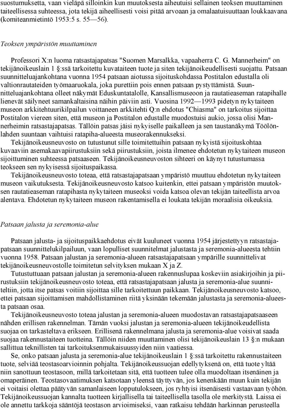 Mannerheim" on tekijänoikeuslain 1 :ssä tarkoitettu kuvataiteen tuote ja siten tekijänoikeudellisesti suojattu.