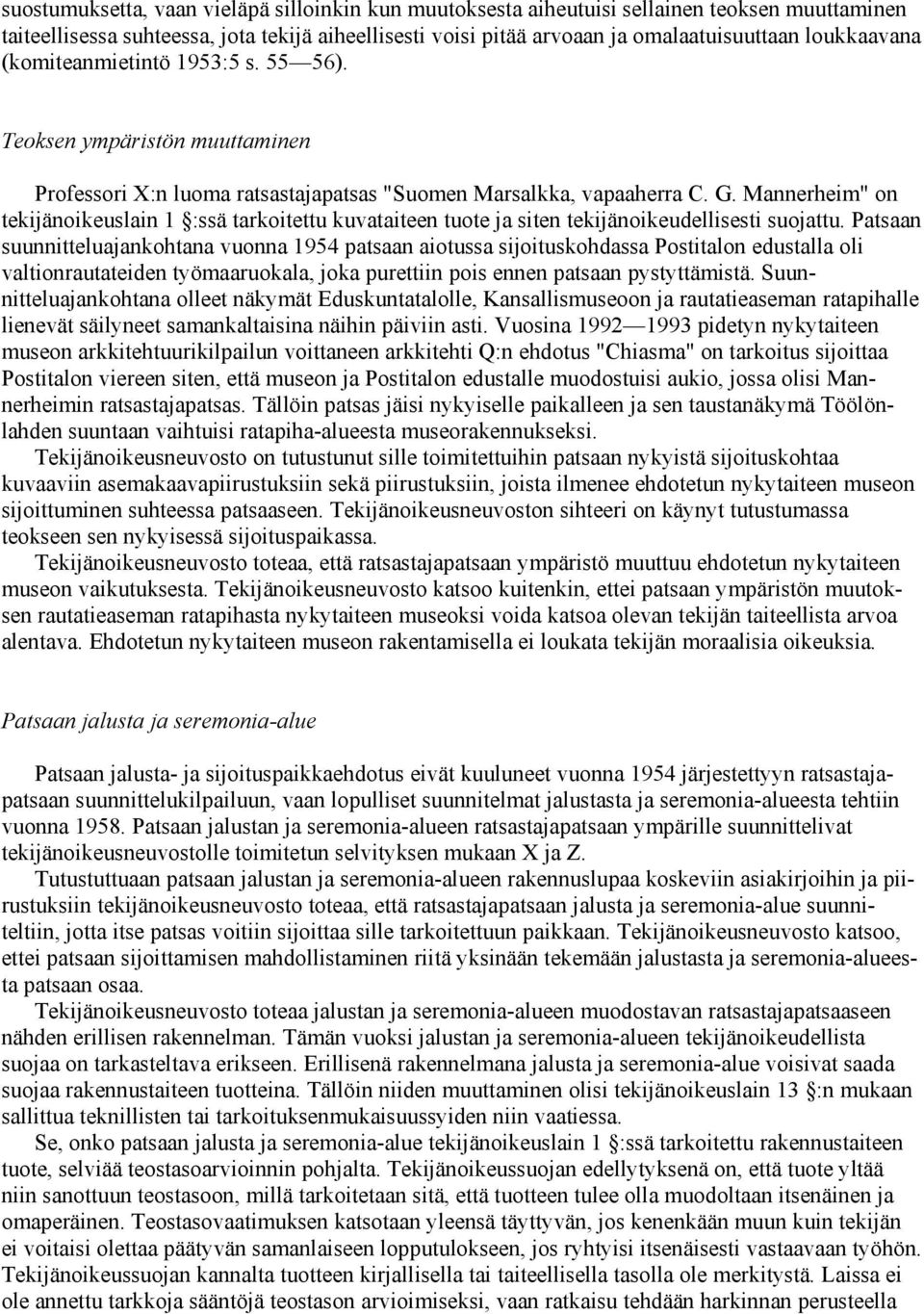 Mannerheim" on tekijänoikeuslain 1 :ssä tarkoitettu kuvataiteen tuote ja siten tekijänoikeudellisesti suojattu.