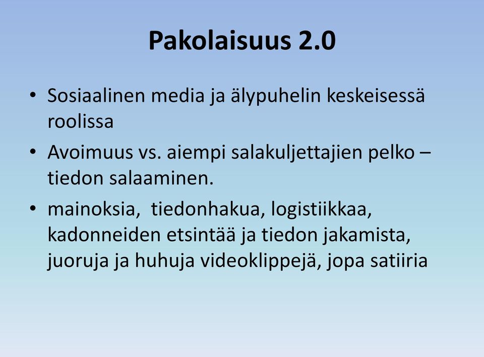 vs. aiempi salakuljettajien pelko tiedon salaaminen.