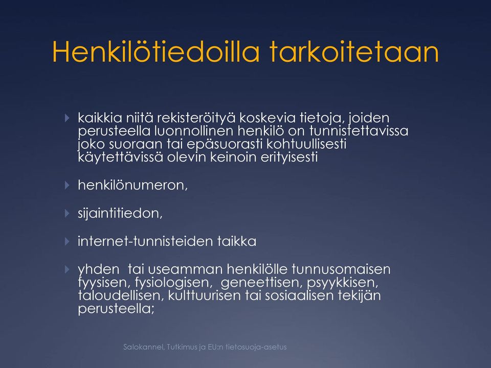 erityisesti henkilönumeron, sijaintitiedon, internet-tunnisteiden taikka yhden tai useamman henkilölle