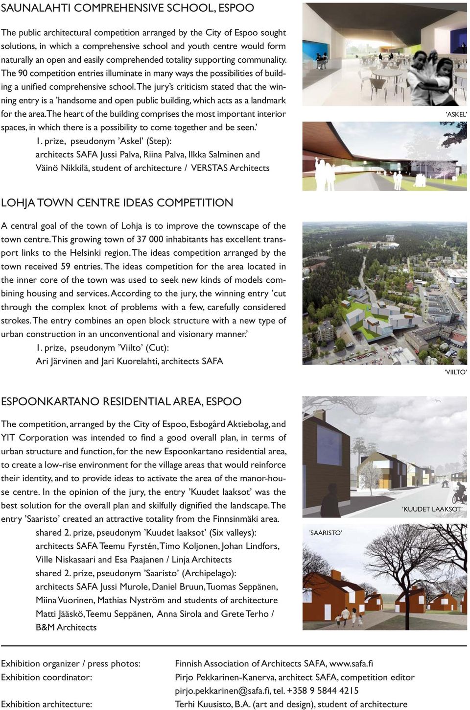 The jury s criticism stated that the winning entry is a handsome and open public building, which acts as a landmark for the area.