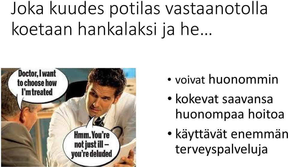 huonommin kokevat saavansa