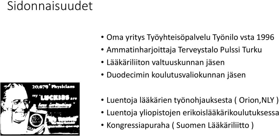 Duodecimin koulutusvaliokunnan jäsen Luentoja lääkärien työnohjauksesta (