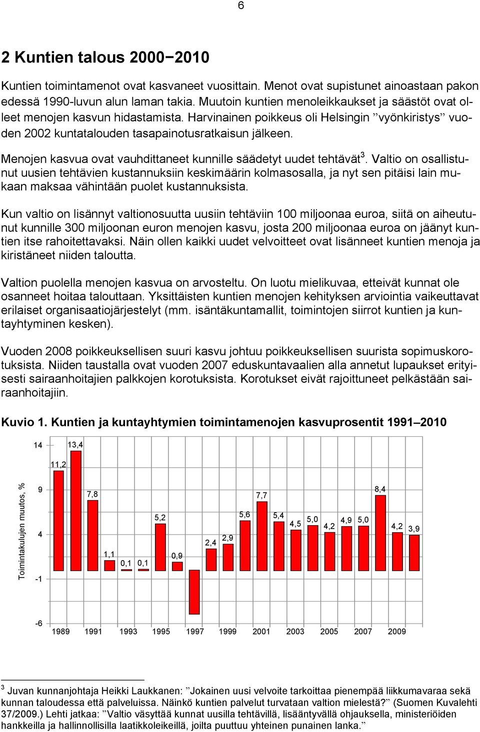 Menojen kasvua ovat vauhdittaneet kunnille säädetyt uudet tehtävät 3.