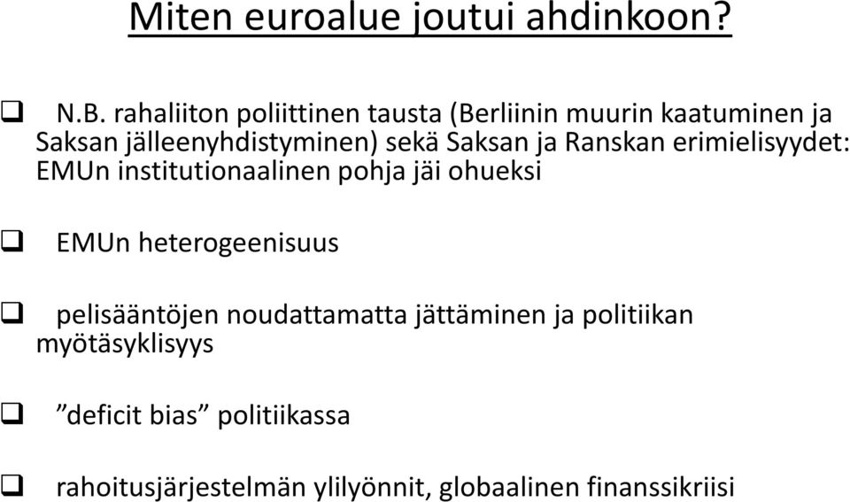 Saksan ja Ranskan erimielisyydet: EMUn institutionaalinen pohja jäi ohueksi EMUn