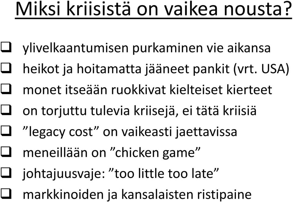 USA) monet itseään ruokkivat kielteiset kierteet on torjuttu tulevia kriisejä, ei tätä