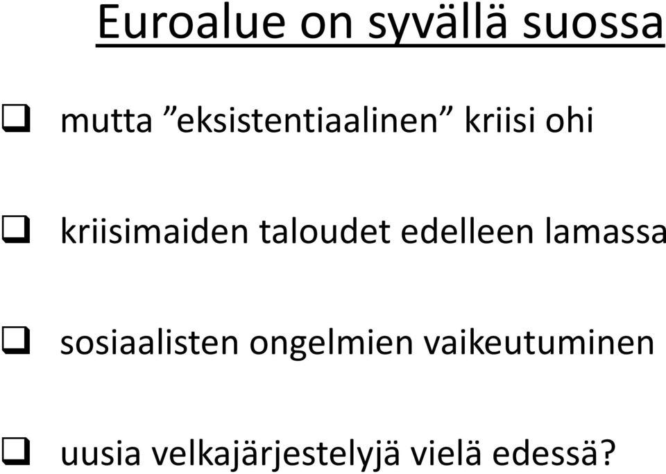 taloudet edelleen lamassa sosiaalisten