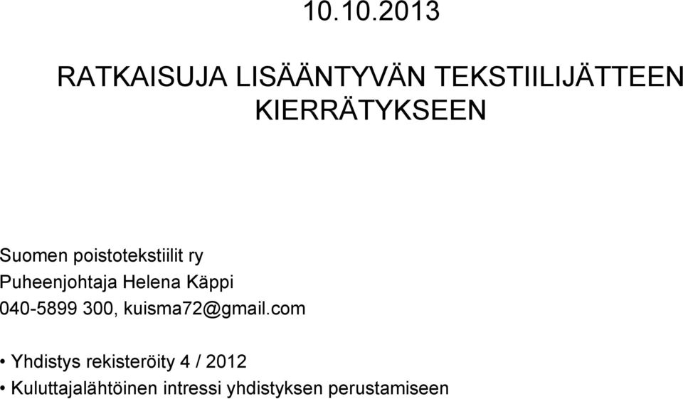 Helena Käppi 040-5899 300, kuisma72@gmail.