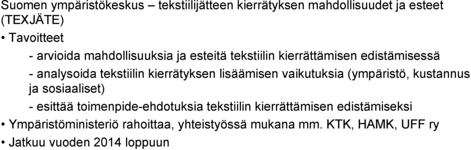 lisäämisen vaikutuksia (ympäristö, kustannus ja sosiaaliset) - esittää toimenpide-ehdotuksia tekstiilin