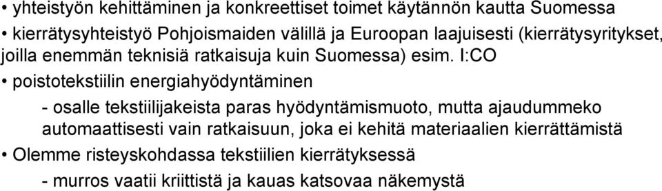 I:CO poistotekstiilin energiahyödyntäminen - osalle tekstiilijakeista paras hyödyntämismuoto, mutta ajaudummeko