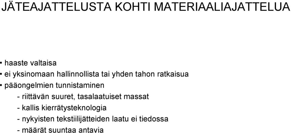 tunnistaminen - riittävän suuret, tasalaatuiset massat - kallis