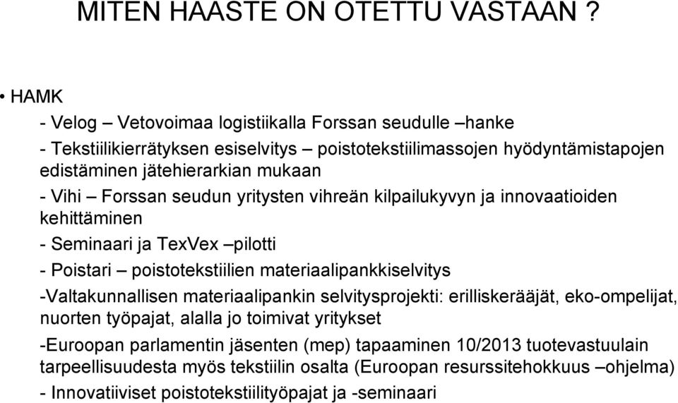 Vihi Forssan seudun yritysten vihreän kilpailukyvyn ja innovaatioiden kehittäminen - Seminaari ja TexVex pilotti - Poistari poistotekstiilien materiaalipankkiselvitys -