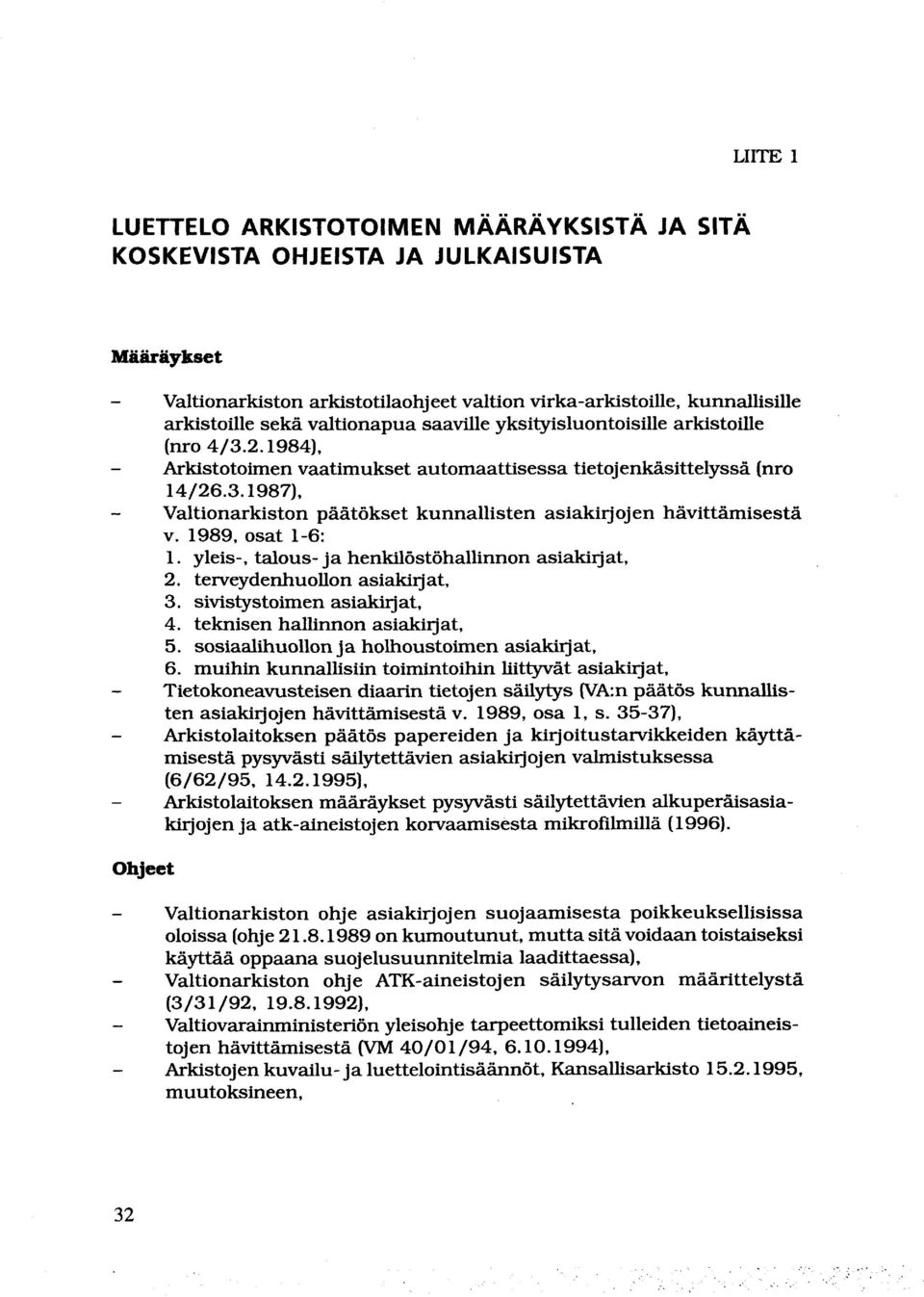 1989, osat 1-6: 1. yleis-, talous- ja henkilöstöhallinnon asiakirjat, 2. terveydenhuollon asiakirjat, 3. sivistystoimen asiakirjat, 4. teknisen hallinnon asiakirjat, 5.