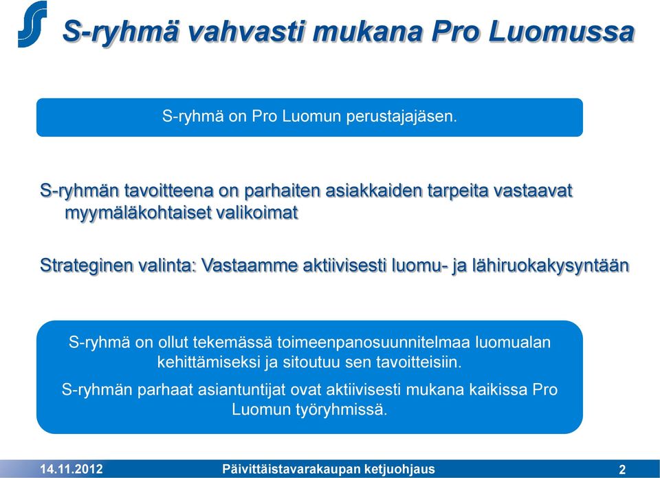 S-ryhmän tavoitteena on parhaiten asiakkaiden tarpeita vastaavat myymäläkohtaiset valikoimat Strateginen valinta: