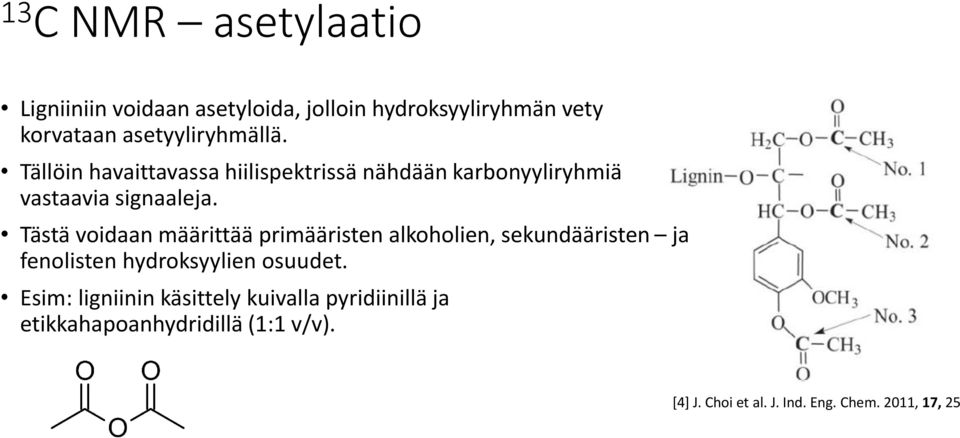 Tästä voidaan määrittää primääristen alkoholien, sekundääristen ja fenolisten hydroksyylien osuudet.