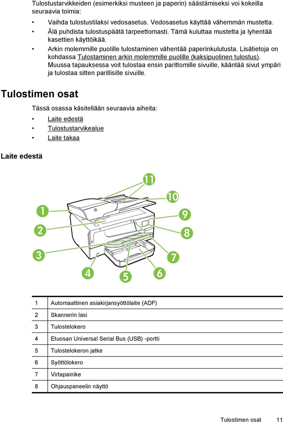 Lisätietoja on kohdassa Tulostaminen arkin molemmille puolille (kaksipuolinen tulostus).