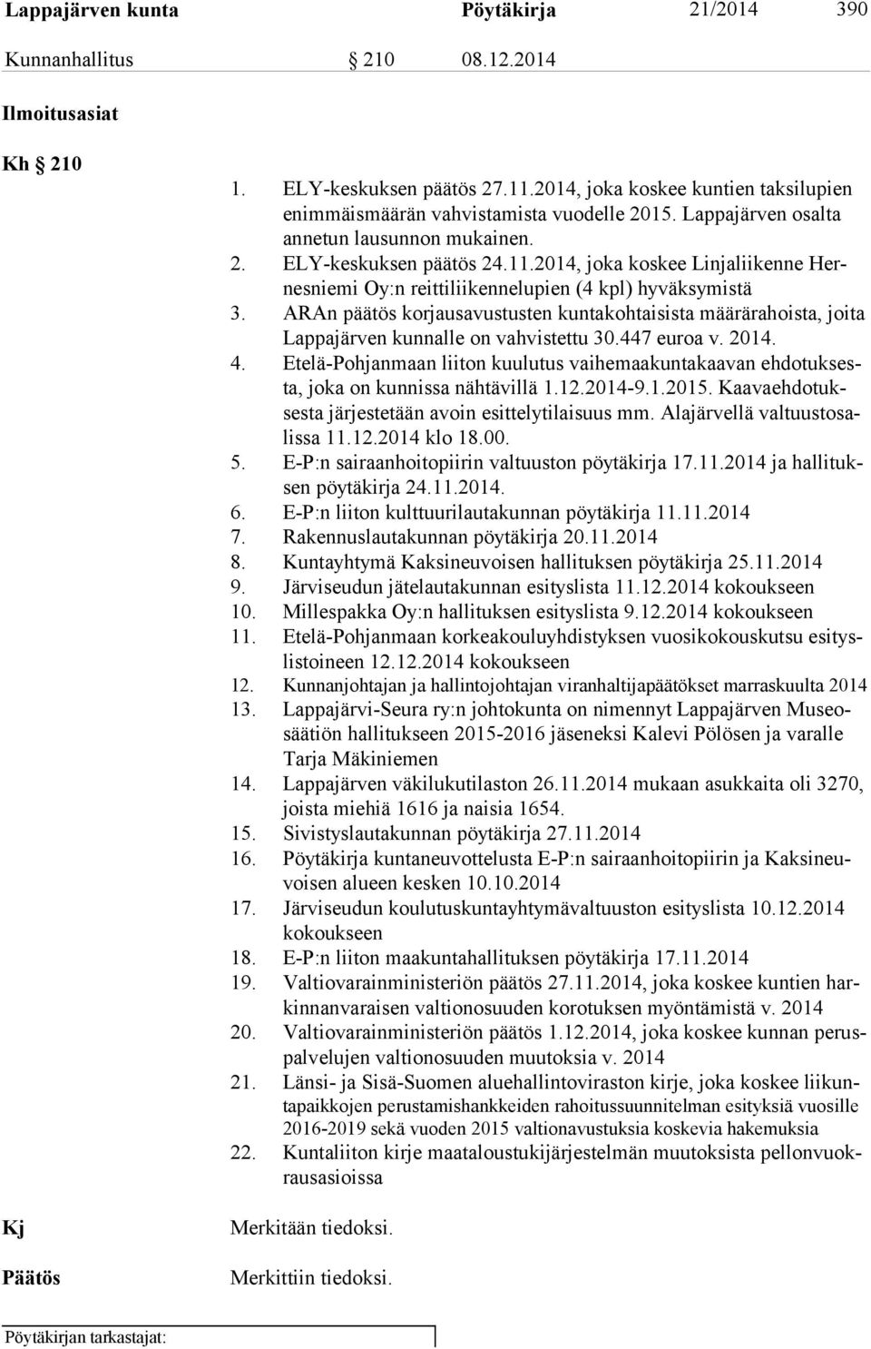 2014, joka koskee Linjaliikenne Hernes nie mi Oy:n reittiliikennelupien (4 kpl) hyväksymistä 3.