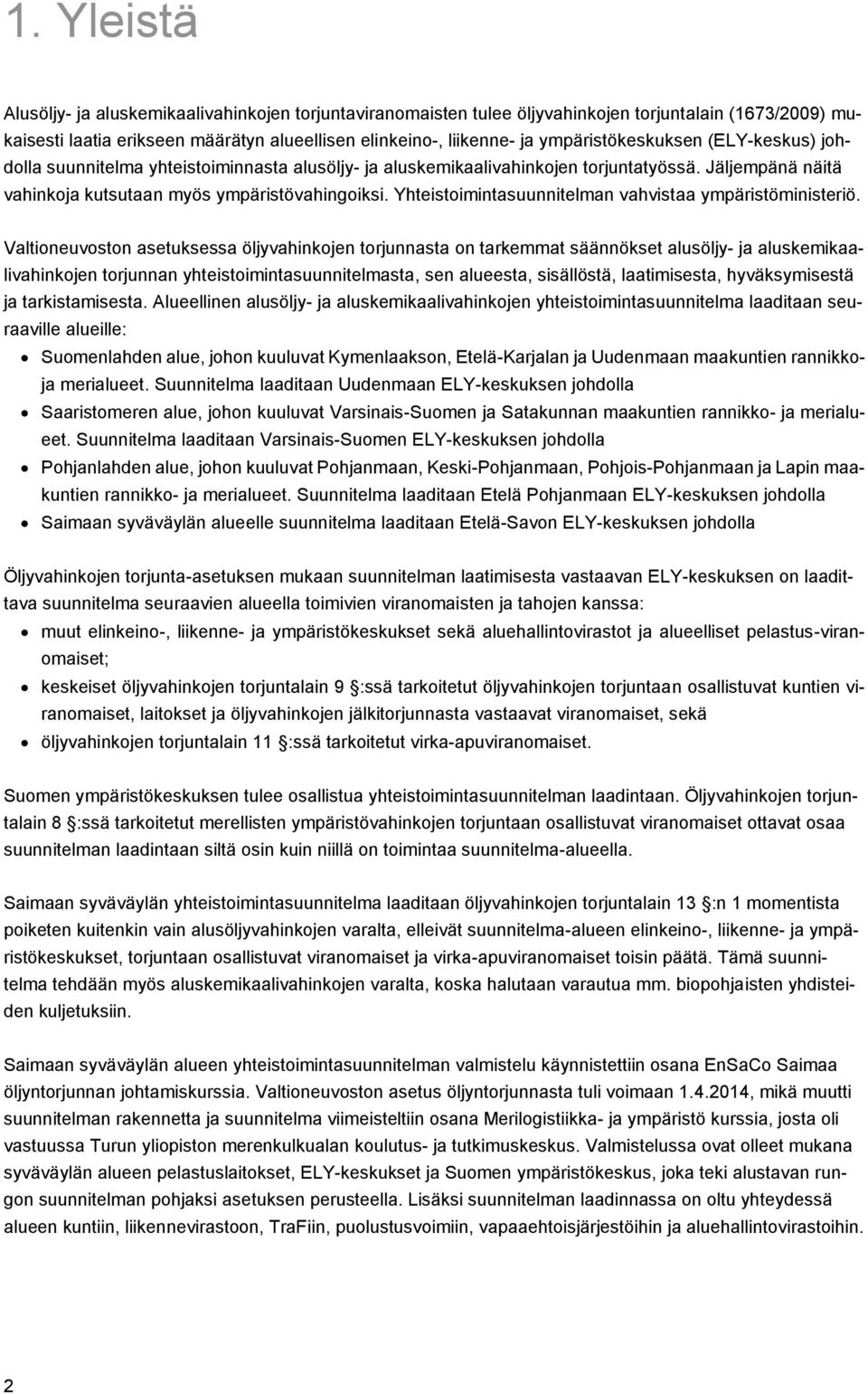 Yhteistoimintasuunnitelman vahvistaa ympäristöministeriö.