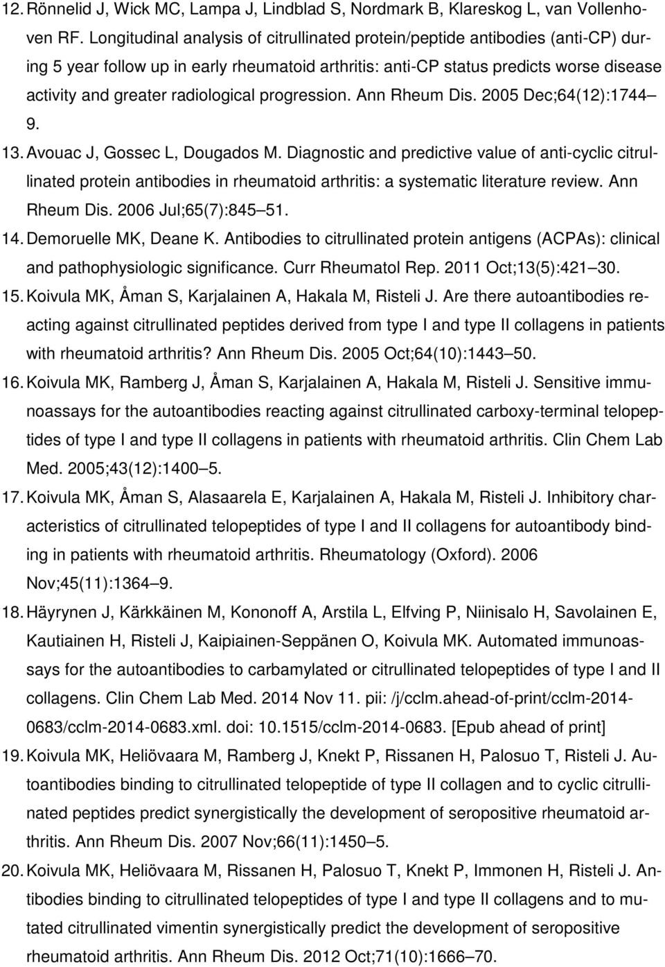 radiological progression. Ann Rheum Dis. 2005 Dec;64(12):1744 9. 13. Avouac J, Gossec L, Dougados M.