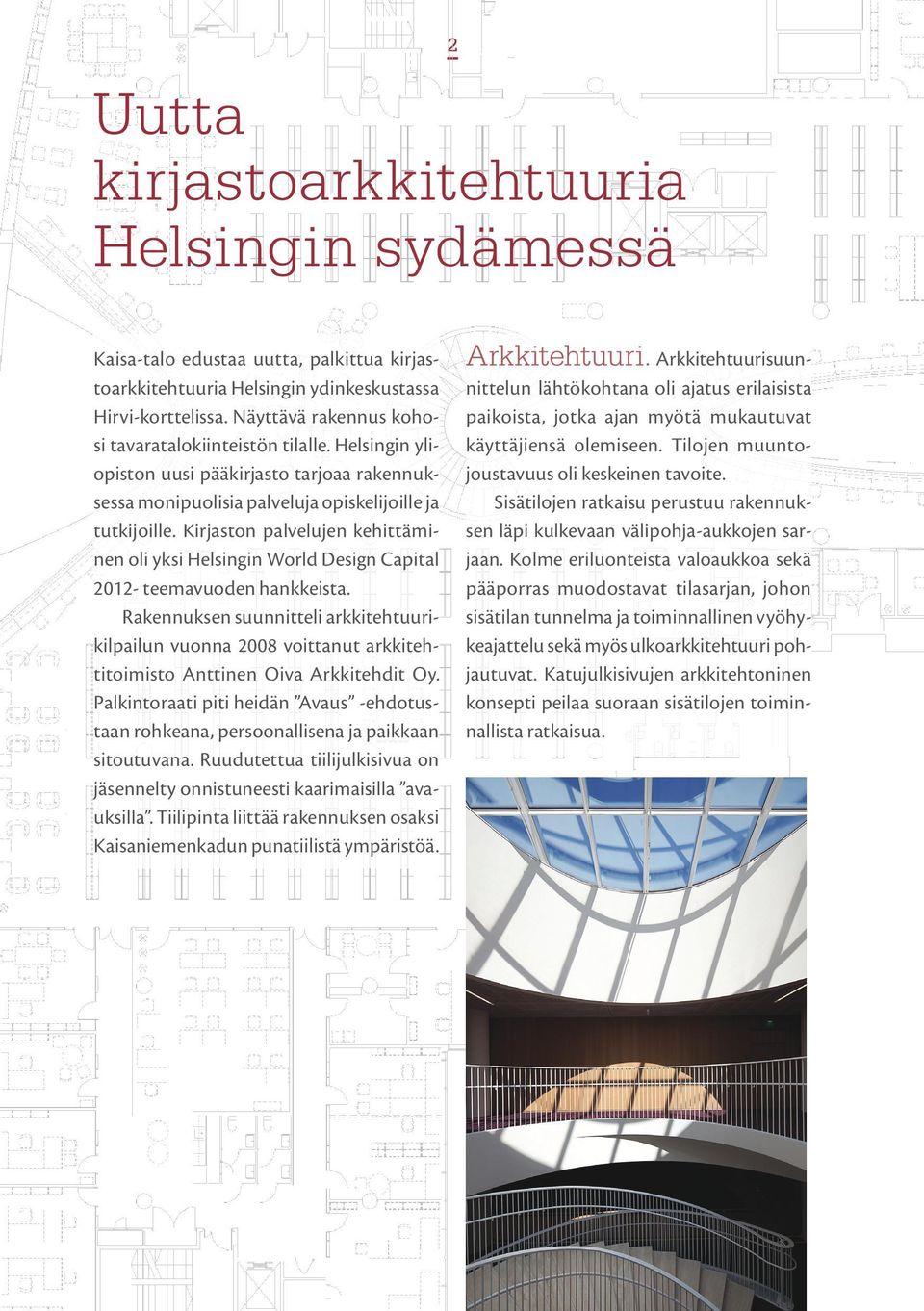 Kirjaston palvelujen kehittäminen oli yksi Helsingin World Design Capital 2012- teemavuoden hankkeista.