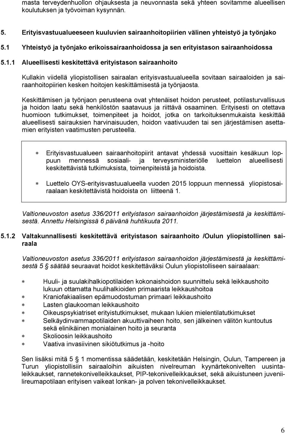 Yhteistyö ja työnjako erikoissairaanhoidossa ja sen erityistason sairaanhoidossa 5.1.