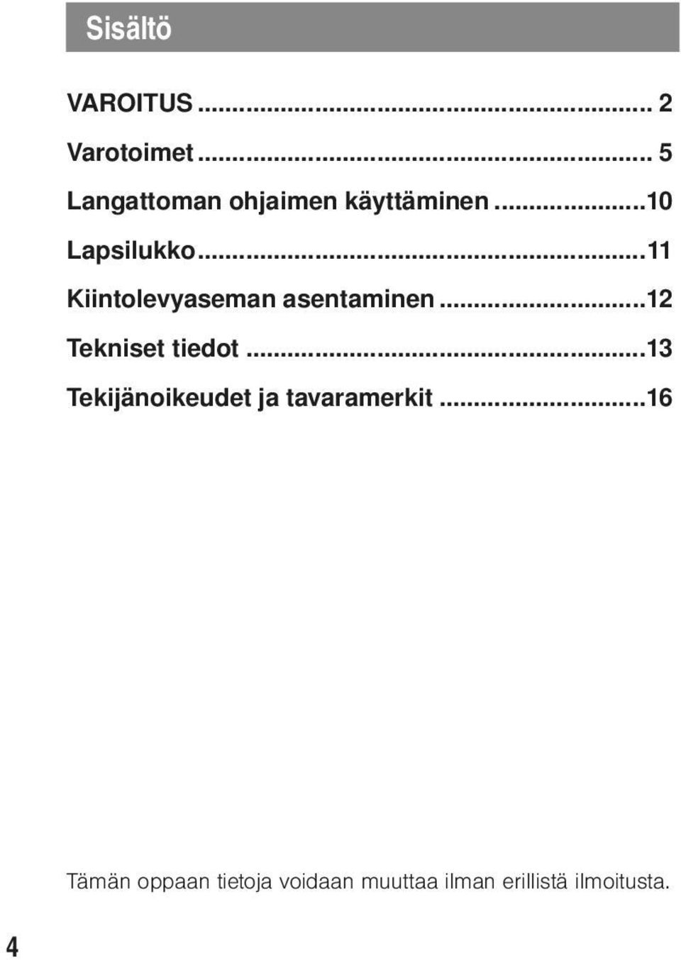 ..11 Kiintolevyaseman asentaminen...12 Tekniset tiedot.