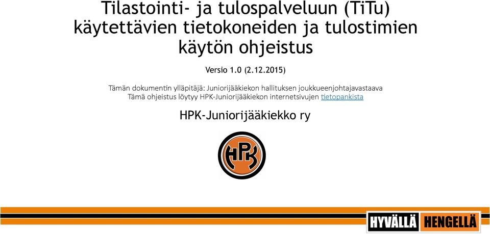 2015) Tämän dokumen+n ylläpitäjä: Juniorijääkiekon hallituksen