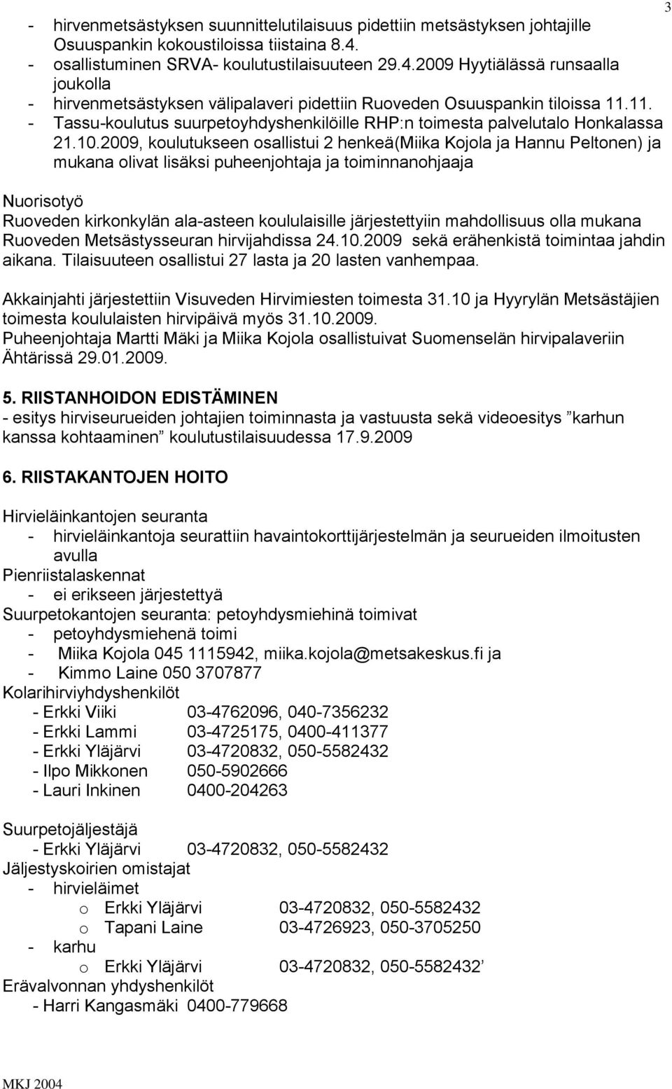 11. - Tassu-koulutus suurpetoyhdyshenkilöille RHP:n toimesta palvelutalo Honkalassa 21.10.