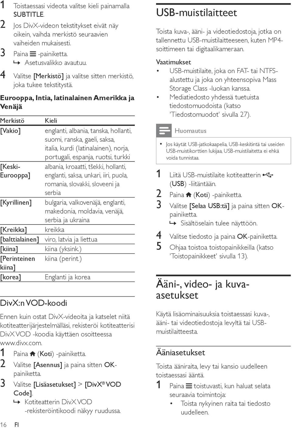 Eurooppa, Intia, latinalainen Amerikka ja Venäjä Merkistö [Vakio] [Keski- Eurooppa] [Kyrillinen] [Kreikka] [balttialainen] [kiina] [Perinteinen kiina] [korea] DivX:n VOD-koodi 16 FI Kieli englanti,