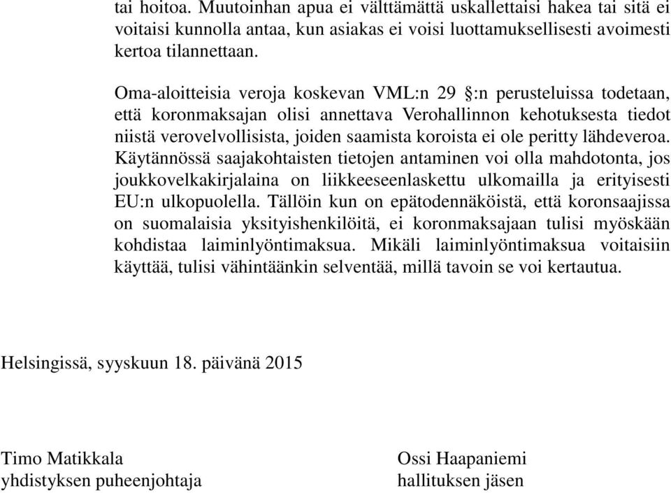 peritty lähdeveroa. Käytännössä saajakohtaisten tietojen antaminen voi olla mahdotonta, jos joukkovelkakirjalaina on liikkeeseenlaskettu ulkomailla ja erityisesti EU:n ulkopuolella.