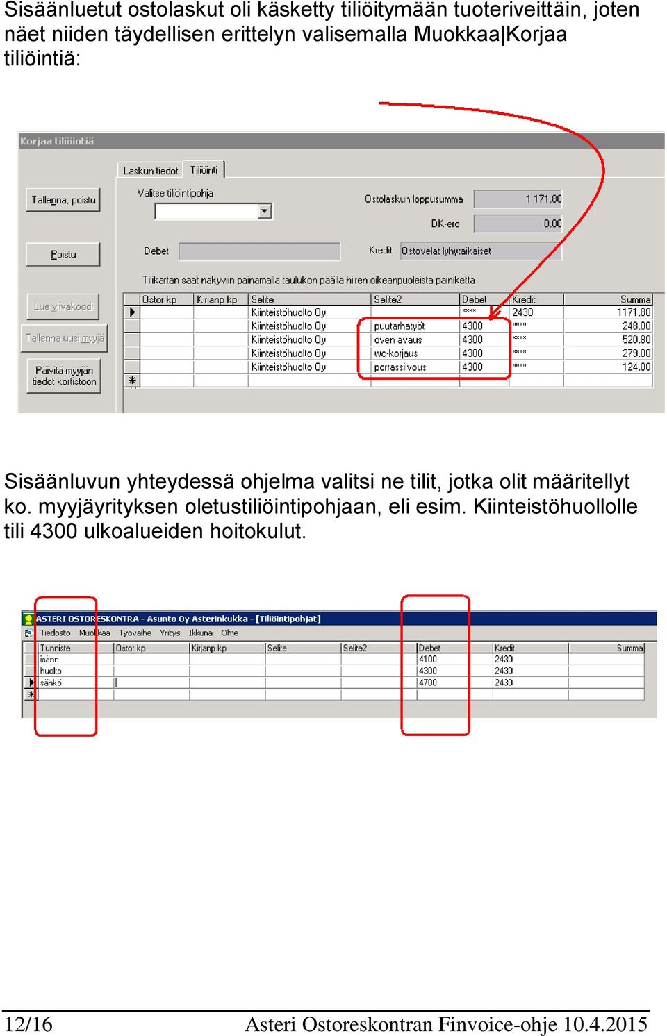 valitsi ne tilit, jotka olit määritellyt ko. myyjäyrityksen oletustiliöintipohjaan, eli esim.