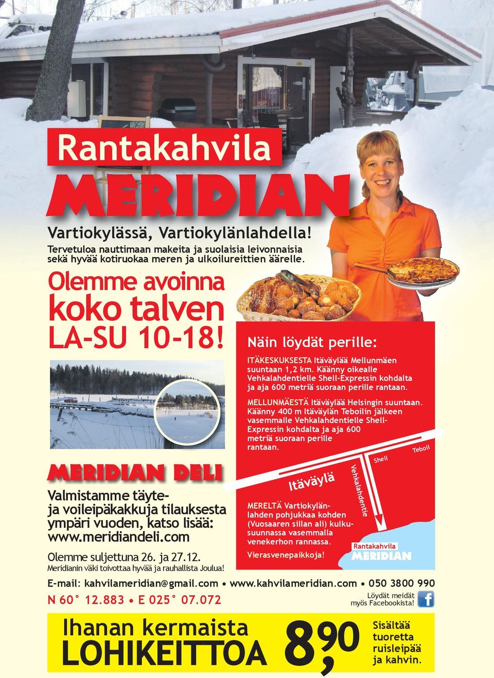 Meridianin väki toivottaa hyvää ja rauhallista Joulua! Näin löydät perille: ITÄKESKUKSESTA Itäväylää Mellunmäen suuntaan 1,2 km.