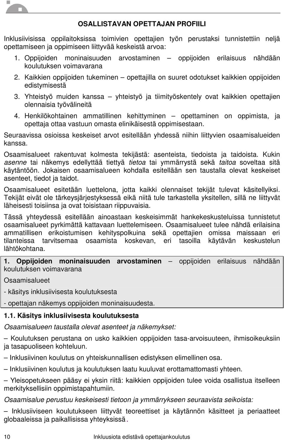 Yhteistyö muiden kanssa yhteistyö ja tiimityöskentely ovat kaikkien opettajien olennaisia työvälineitä 4.