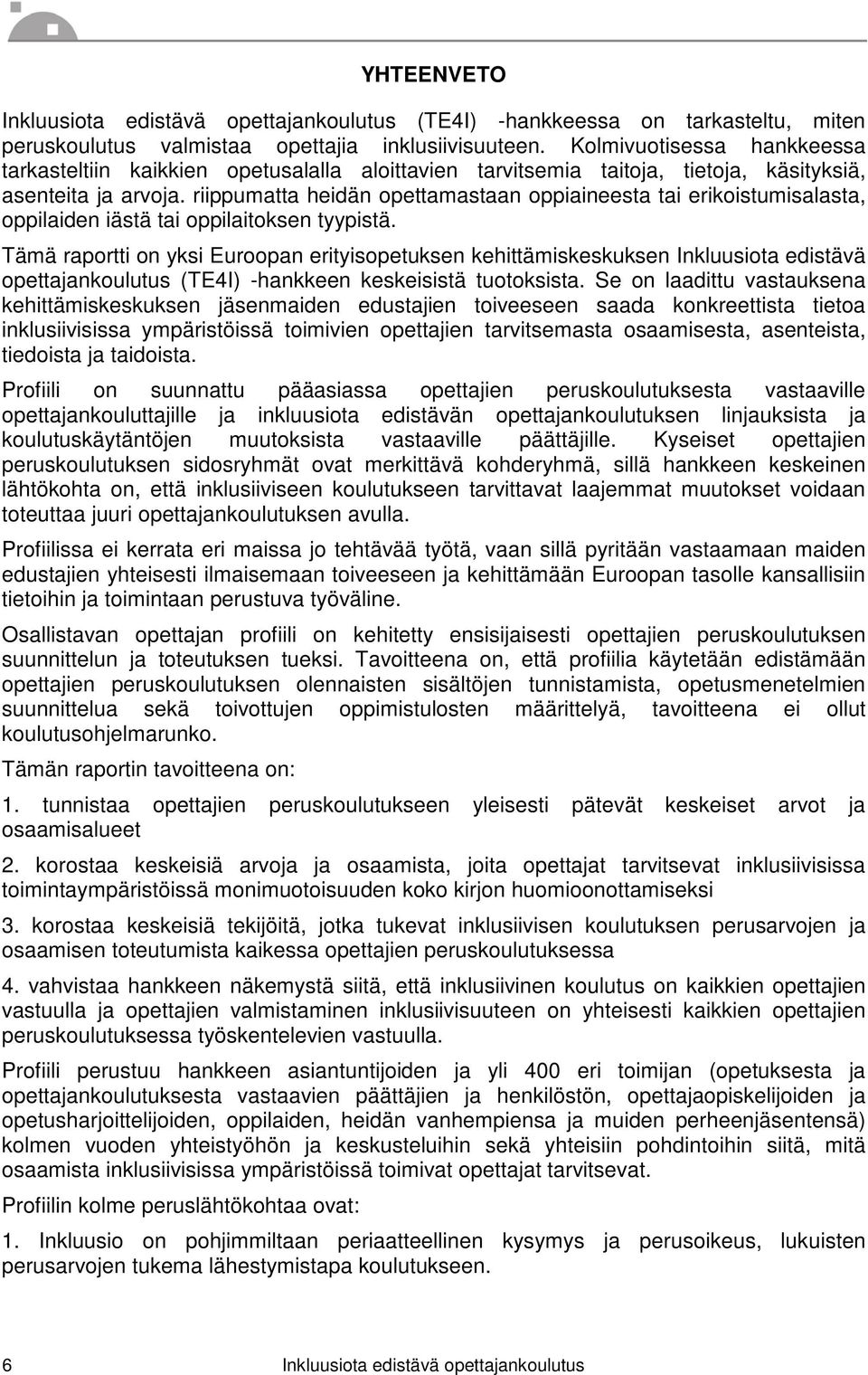 riippumatta heidän opettamastaan oppiaineesta tai erikoistumisalasta, oppilaiden iästä tai oppilaitoksen tyypistä.