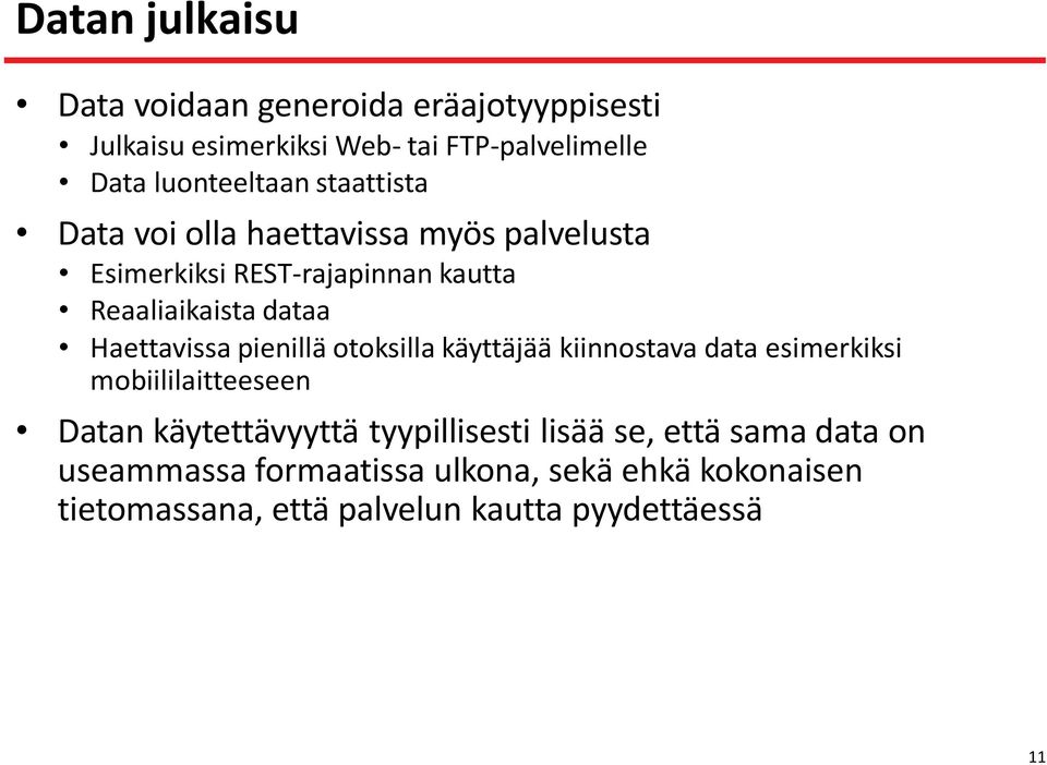 pienillä otoksilla käyttäjää kiinnostava data esimerkiksi mobiililaitteeseen Datan käytettävyyttä tyypillisesti lisää