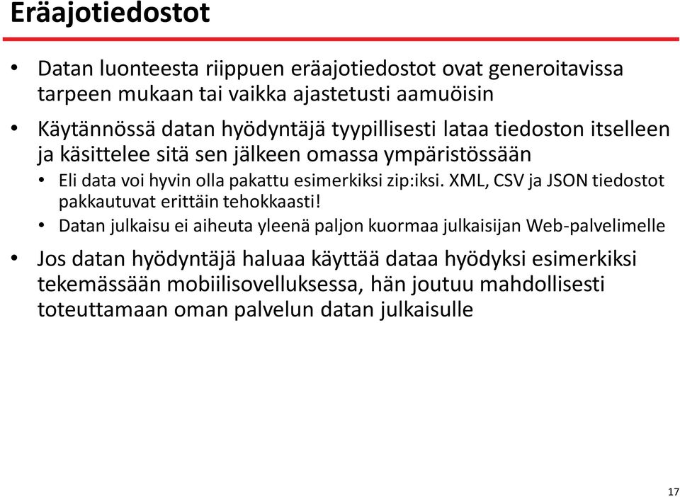 zip:iksi. XML, CSV ja JSON tiedostot pakkautuvat erittäin tehokkaasti!