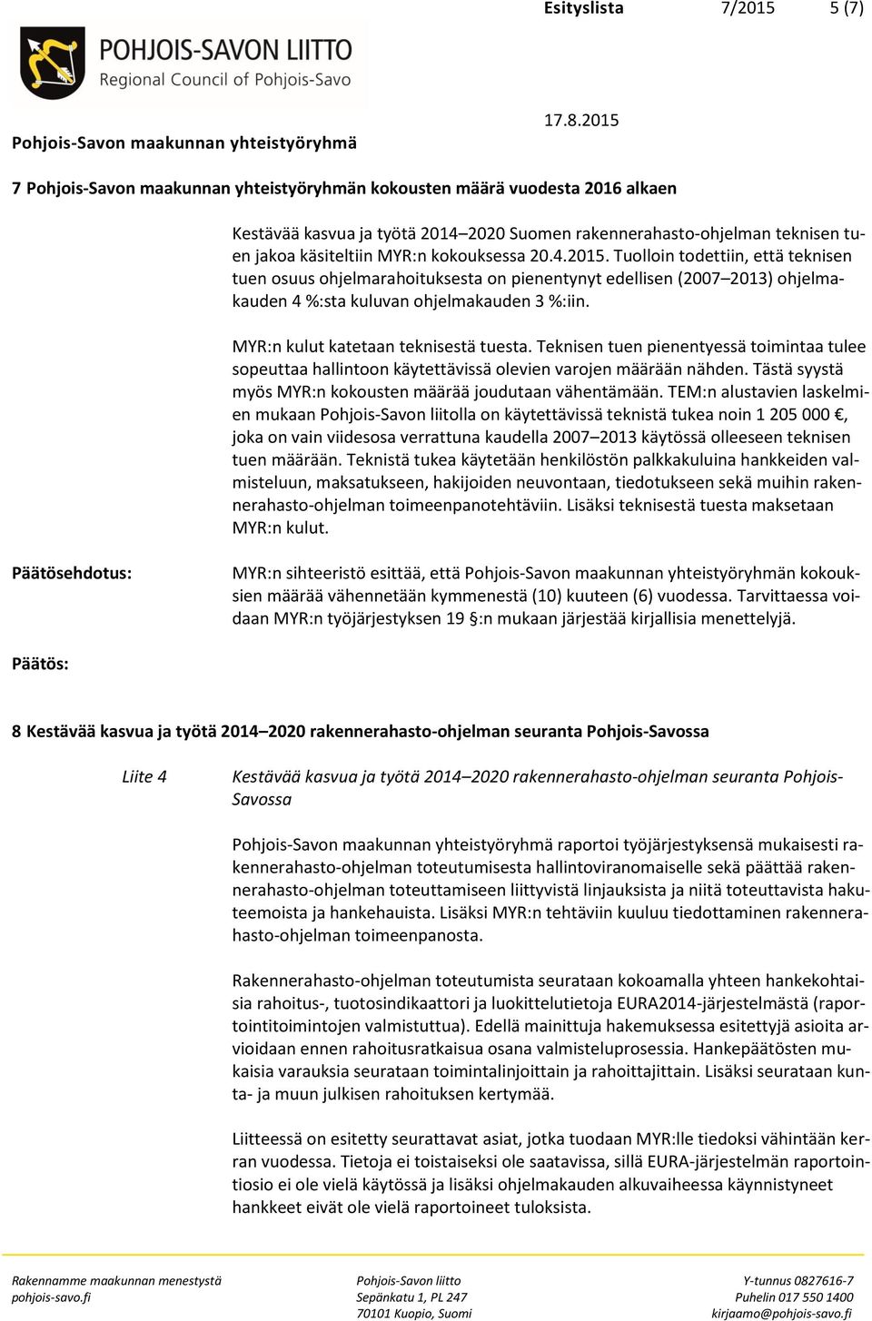 Tästä syystä myös MYR:n kokousten määrää joudutaan vähentämään.