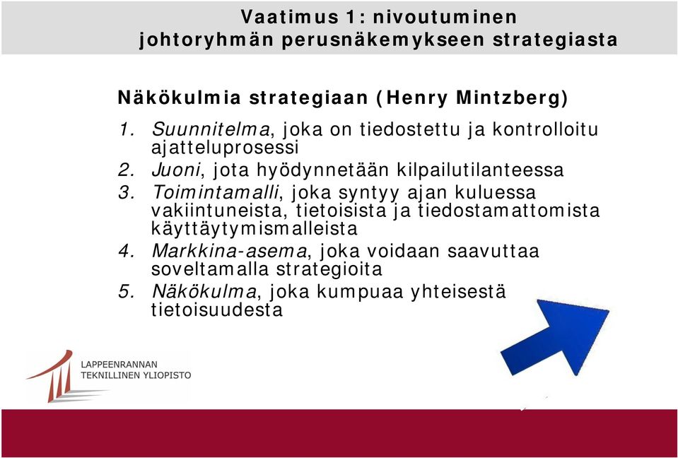 Toimintamalli, joka syntyy ajan kuluessa vakiintuneista, tietoisista ja tiedostamattomista käyttäytymismalleista 4.