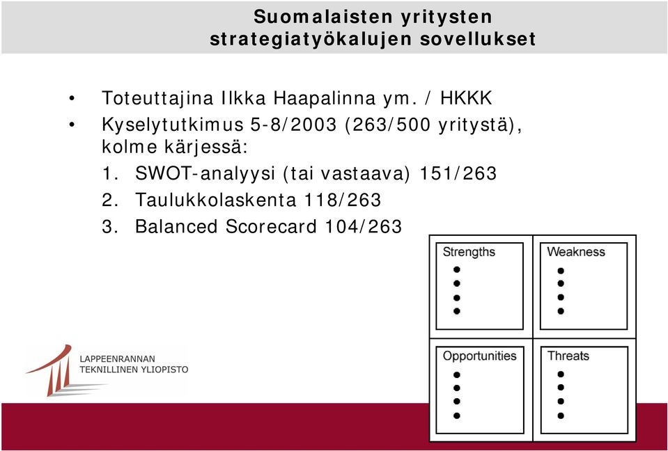 / HKKK Kyselytutkimus 5-8/2003 (263/500 yritystä), kolme