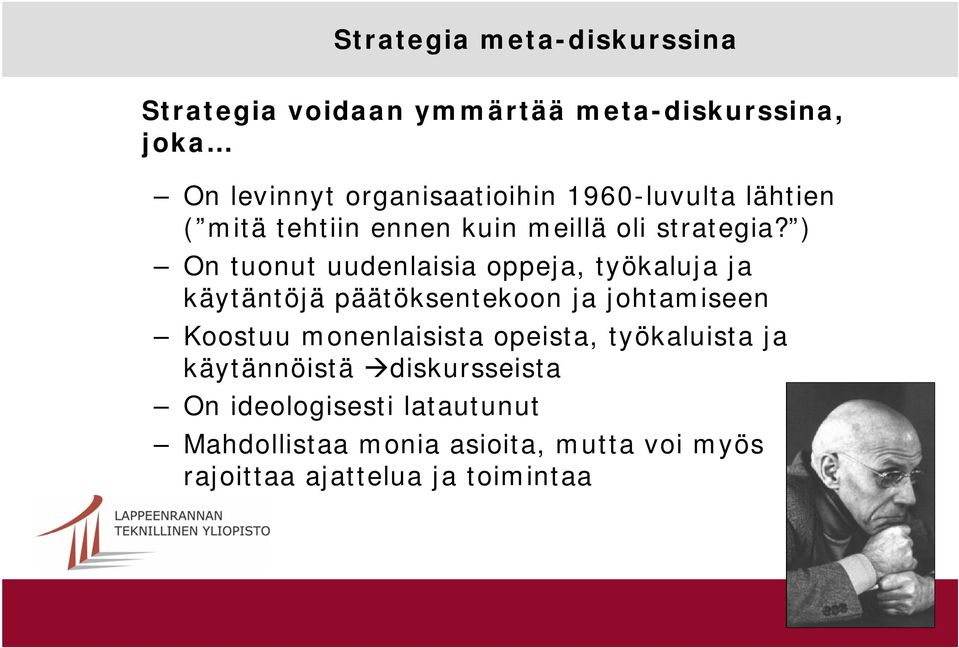 ) On tuonut uudenlaisia oppeja, työkaluja ja käytäntöjä päätöksentekoon ja johtamiseen Koostuu monenlaisista