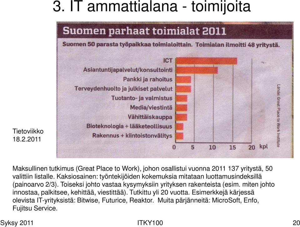 Kaksiosainen: työntekijöiden kokemuksia mitataan luottamusindeksillä (painoarvo 2/3).