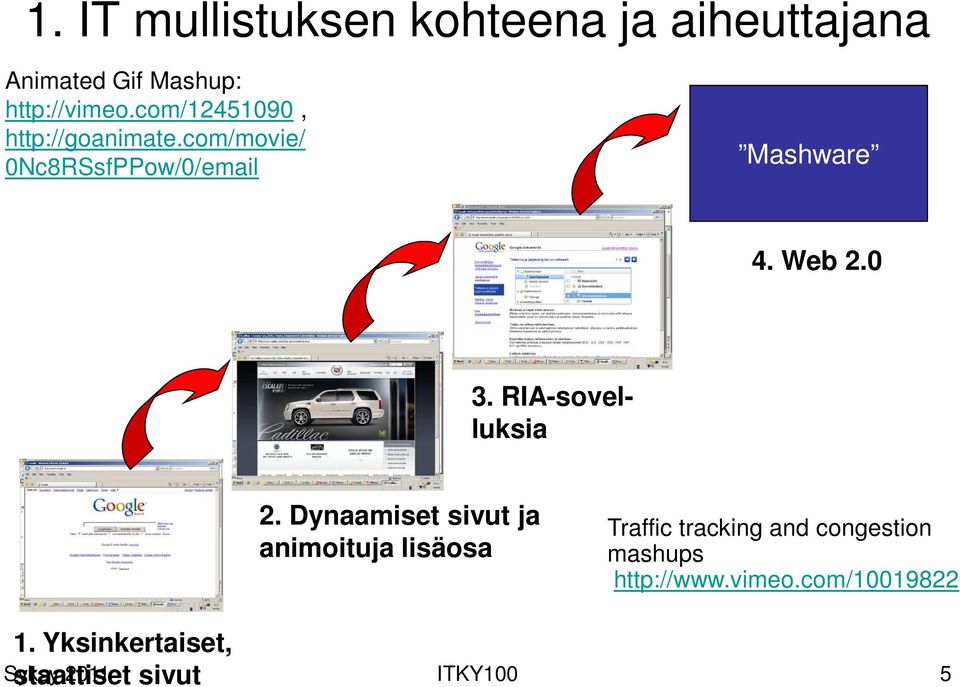 RIA-sovelluksia 1. Yksinkertaiset, staattiset sivut 2.