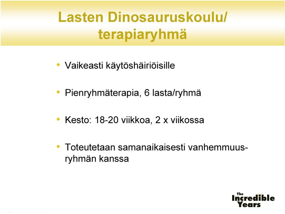 Pienryhmäterapia, 6 lasta/ryhmä Kesto: 18-20