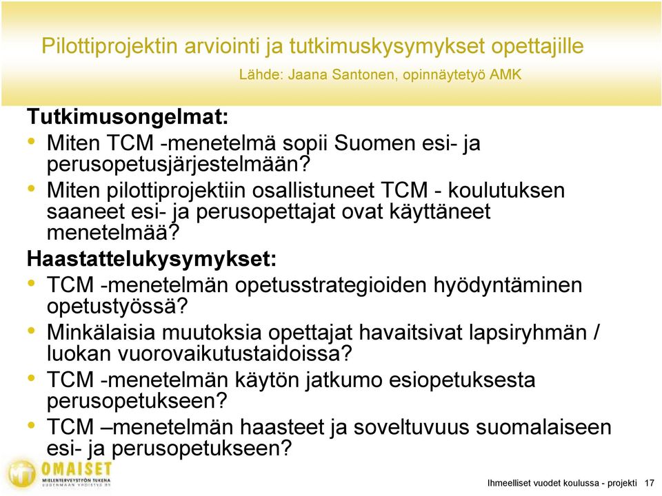 Haastattelukysymykset: TCM -menetelmän opetusstrategioiden hyödyntäminen opetustyössä?