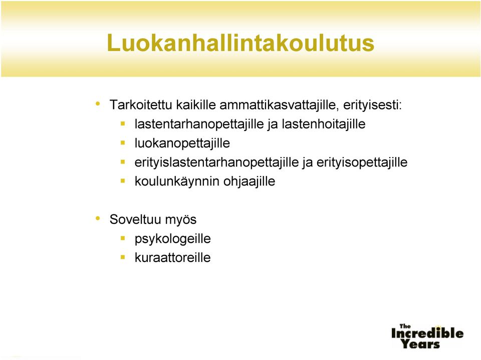 luokanopettajille erityislastentarhanopettajille ja