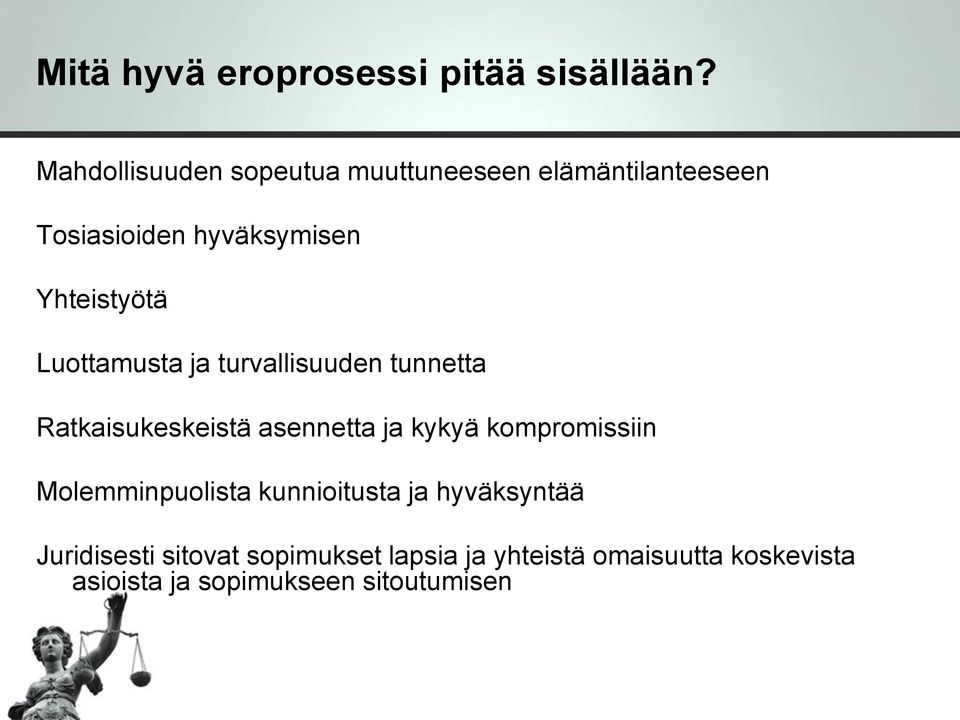 Luottamusta ja turvallisuuden tunnetta Ratkaisukeskeistä asennetta ja kykyä kompromissiin