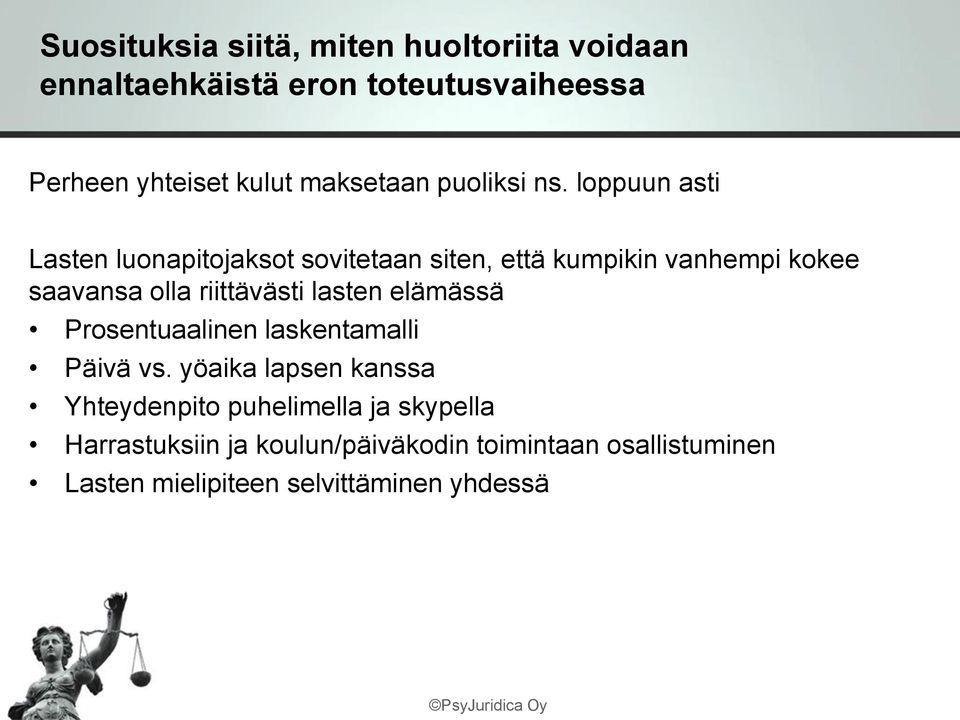 loppuun asti Lasten luonapitojaksot sovitetaan siten, että kumpikin vanhempi kokee saavansa olla riittävästi lasten