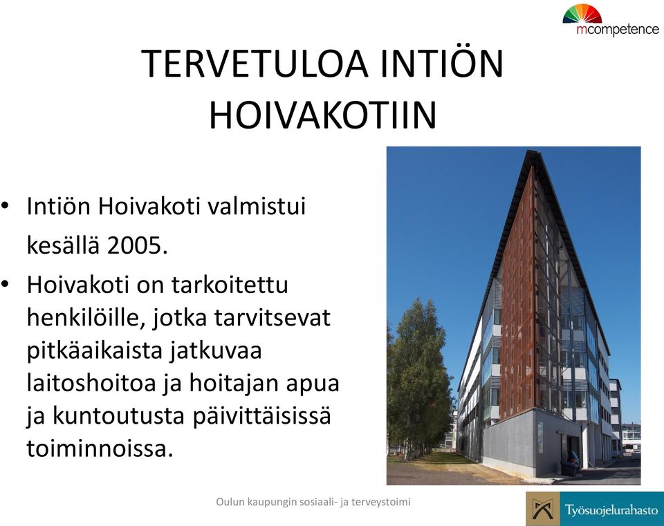 pitkäaikaista jatkuvaa laitoshoitoa ja hoitajan apua ja