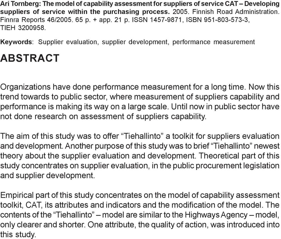 Keywords: Supplier evaluation, supplier development, performance measurement ABSTRACT Organizations have done performance measurement for a long time.