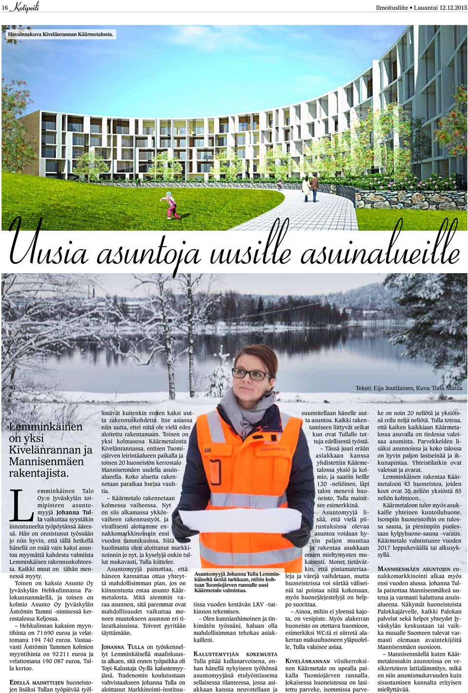 Lemminkäinen Talo Oy:n Jyväskylän toimipisteen asuntomyyjä Johanna Tulla vaikuttaa syystäkin innostuneelta työpöytänsä ääressä.